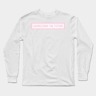 Engineering the Future Pink Long Sleeve T-Shirt